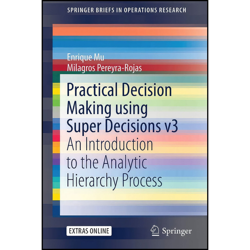 کتاب Practical Decision Making using Super Decisions v3 اثر جمعي از نويسندگان انتشارات Springer