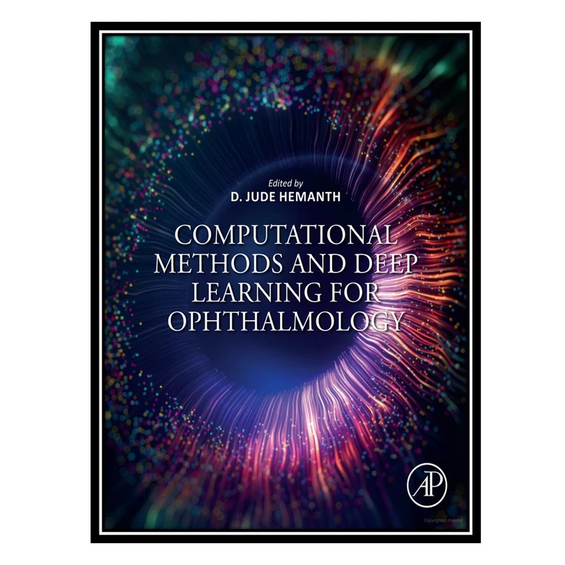کتاب Computational Methods and Deep Learning for Ophthalmology اثر D. Jude D. Hemanth انتشارات مؤلفین طلایی