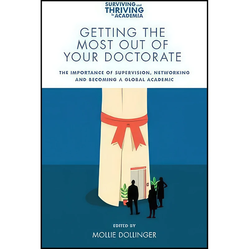 کتاب Getting the Most Out of Your Doctorate اثر Mollie Dollinger انتشارات Emerald Publishing