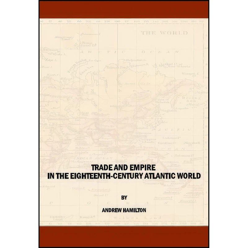 کتاب Trade and Empire in the Eighteenth-Century Atlantic World اثر Andrew Hamilton انتشارات Cambridge Scholars Publishing