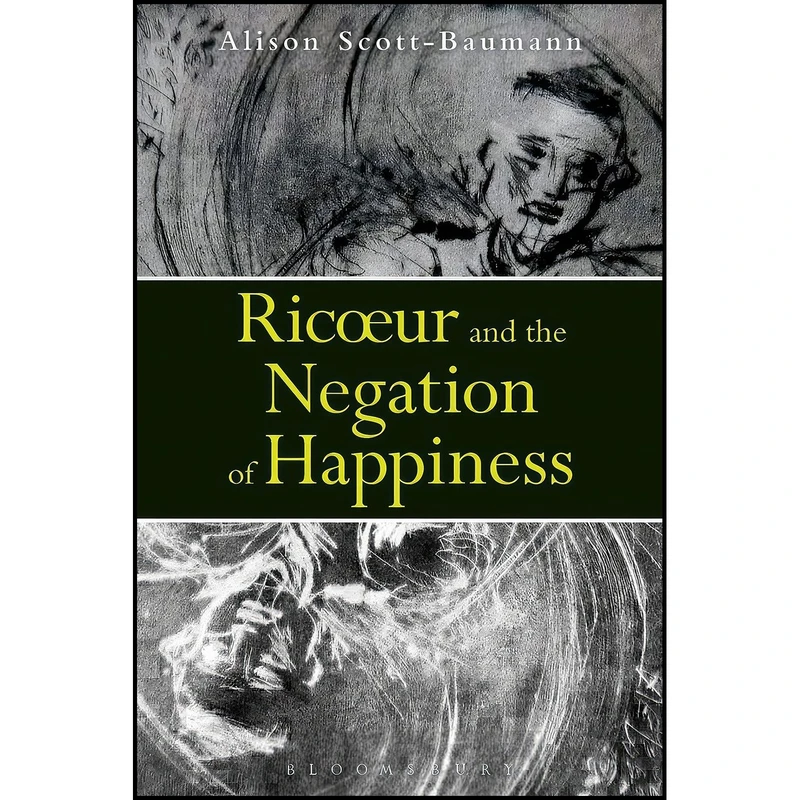 کتاب Ricoeur and the Negation of Happiness اثر Alison Scott-Baumann انتشارات Bloomsbury Academic