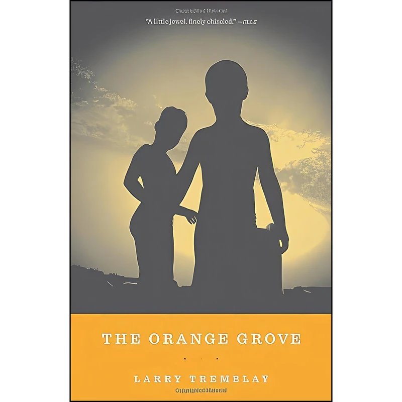 کتاب The Orange Grove اثر Larry Tremblay and Sheila Fischman انتشارات Milkweed Editions