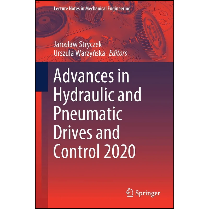 کتاب Advances in Hydraulic and Pneumatic Drives and Control 2020 اثر جمعي از نويسندگان انتشارات تازه ها