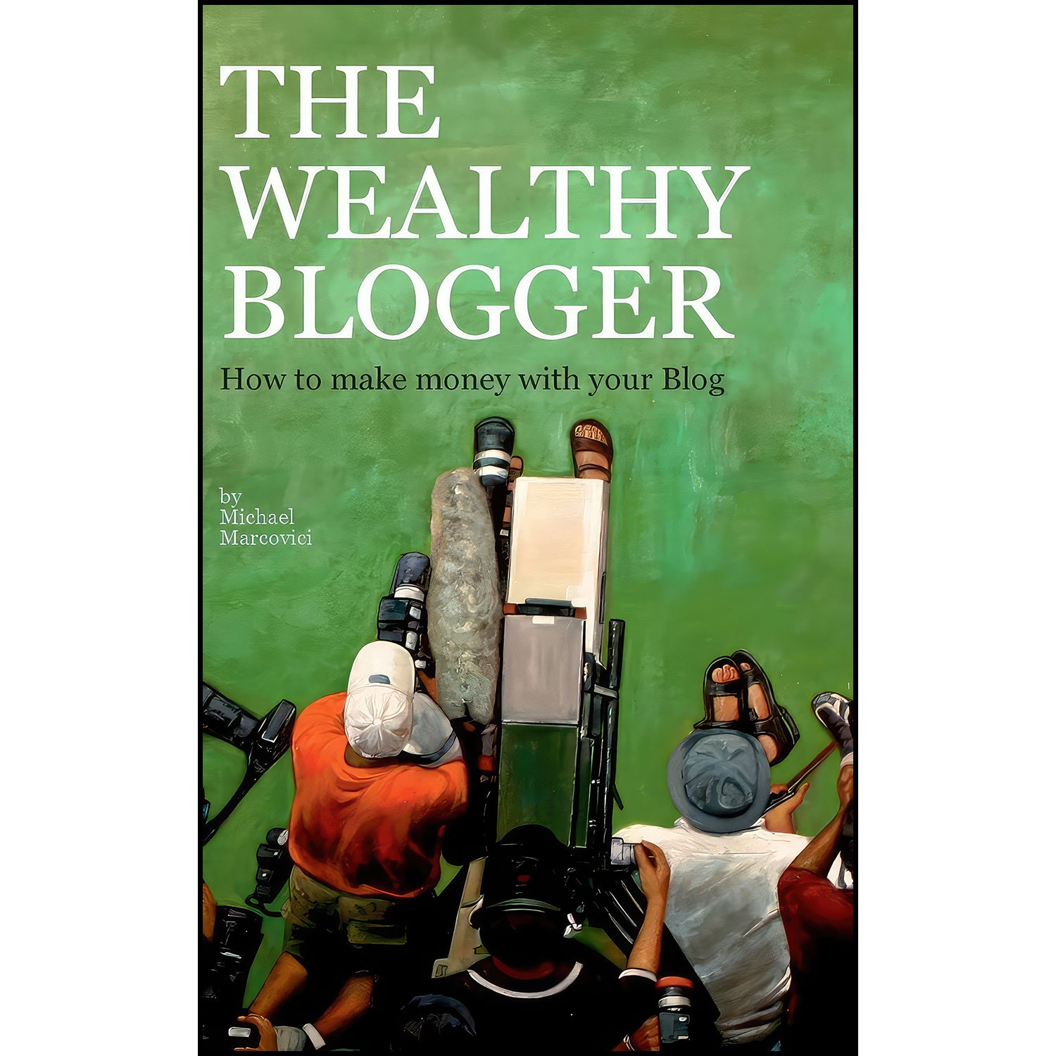 کتاب The wealthy Blogger اثر Michael Marcovici انتشارات Books On Demand
