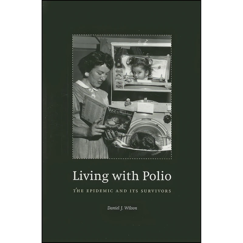 کتاب Living with Polio اثر Daniel J. Wilson انتشارات University of Chicago Press