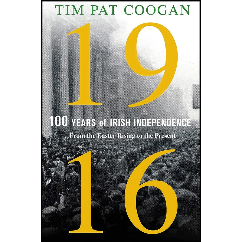کتاب 1916 اثر Tim Pat Coogan انتشارات Thomas Dunne Books
