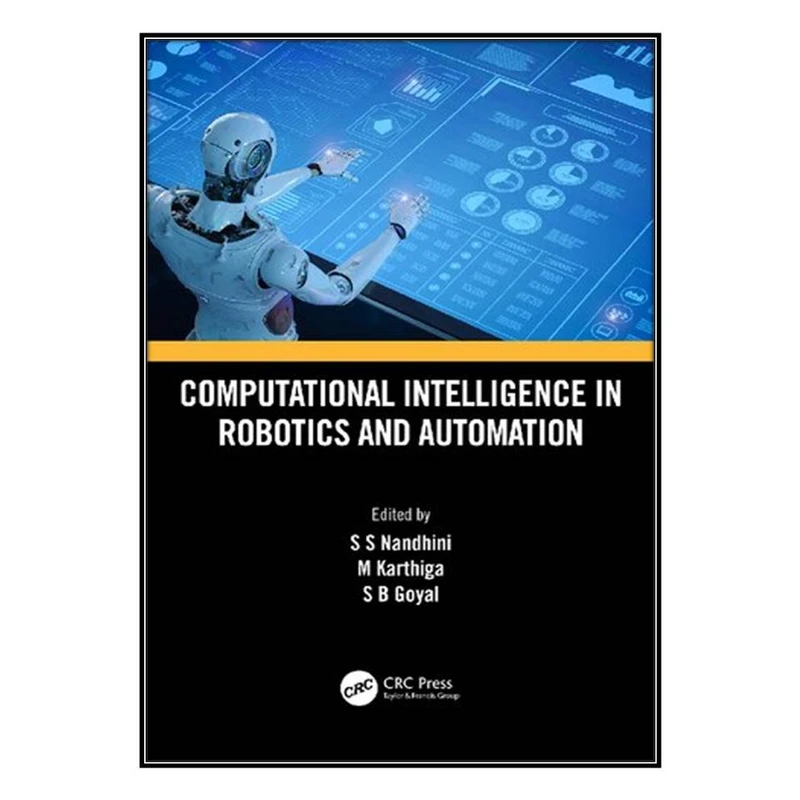 کتاب  Computational Intelligence in Robotics and Automation اثر جمعي از نويسندگان انتشارات مؤلفين طلايي