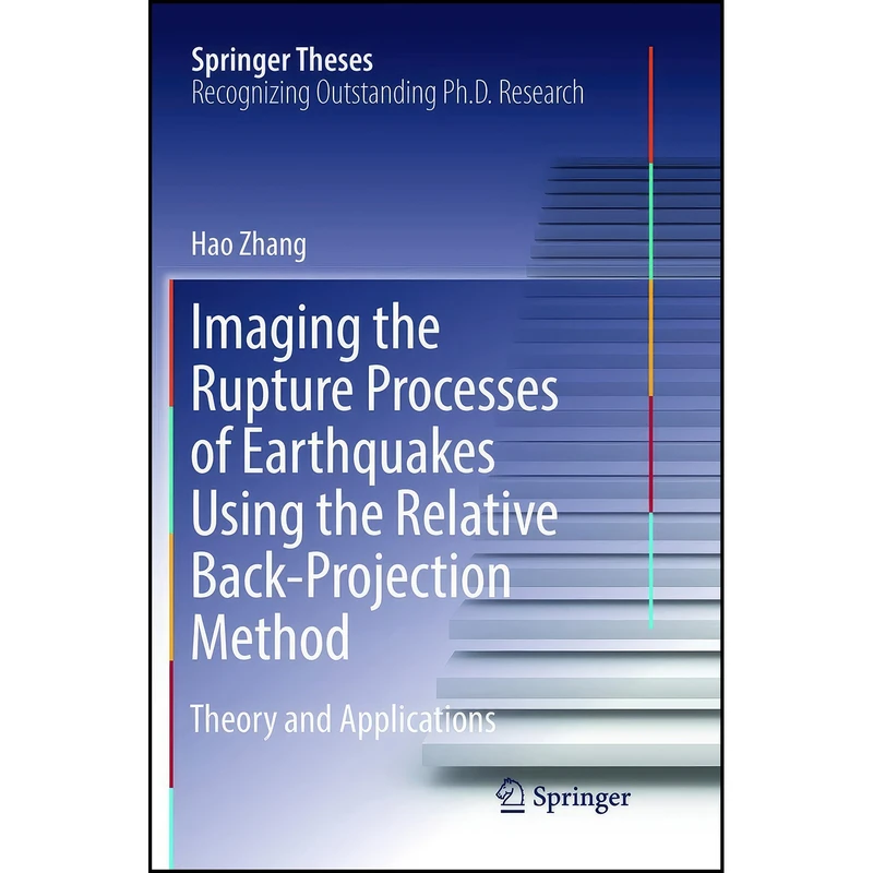کتاب Imaging the Rupture Processes of Earthquakes Using the Relative Back-Projection Method اثر Hao Zhang انتشارات تازه ها