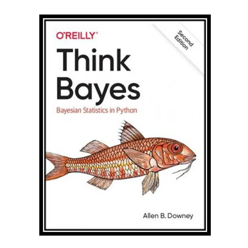 کتاب Think Bayes: Bayesian Statistics in Python اثر Allen B. Downey انتشارات مؤلفین طلایی