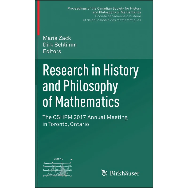 کتاب Research in History and Philosophy of Mathematics اثر Maria Zack and Dirk Schlimm انتشارات Birkhauser