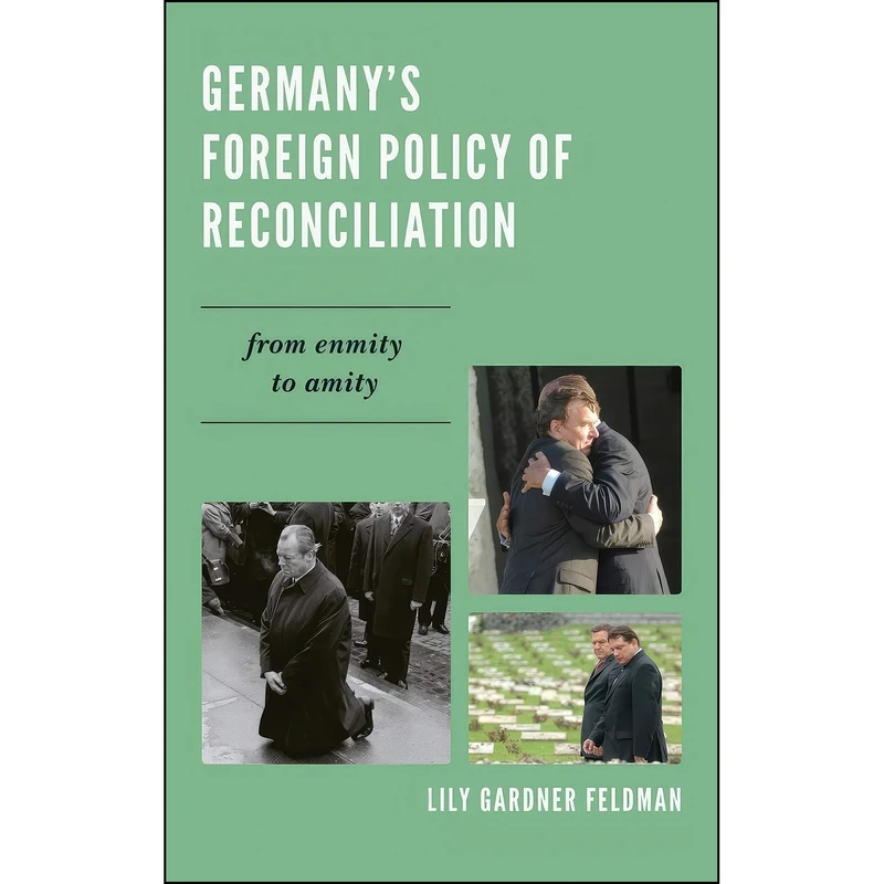 کتاب Germanys Foreign Policy of Reconciliation اثر Lily Gardner Feldman انتشارات Rowman & Littlefield Publishers