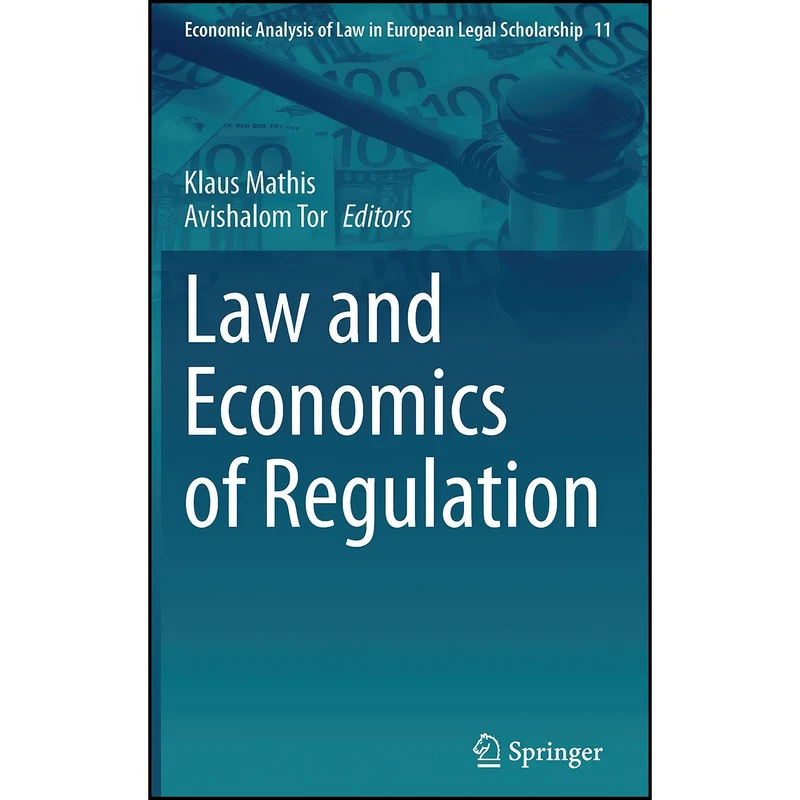 کتاب Law and Economics of Regulation  اثر Klaus Mathis and Avishalom Tor انتشارات Springer