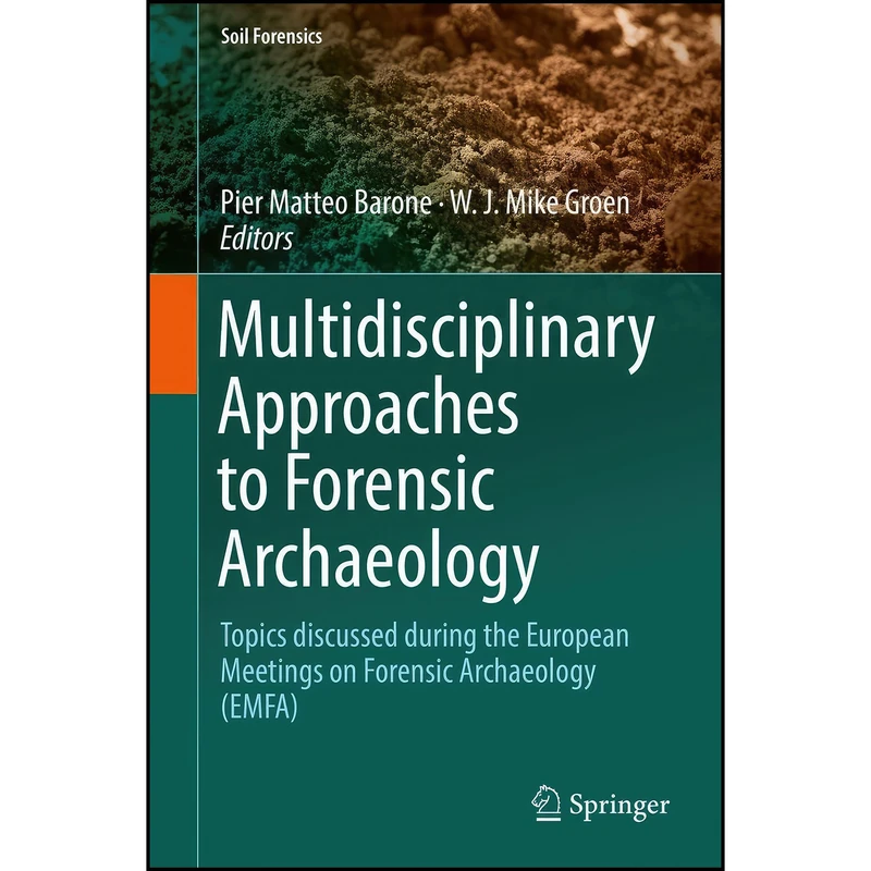 کتاب Multidisciplinary Approaches to Forensic Archaeology اثر جمعي از نويسندگان انتشارات Springer