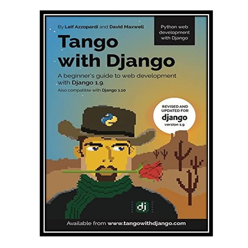 کتاب Tango With Django: A beginner’s Guide to Web Development With Python / Django 1.9 اثر Leif Azzopardi and David Maxwell انتشارات مؤلفین طلایی