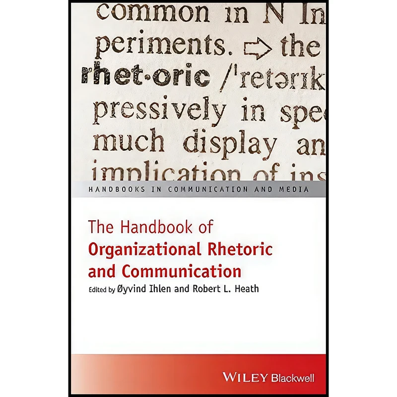 کتاب The Handbook of Organizational Rhetoric and Communication  اثر Oyvind Ihlen and Robert L. Heath انتشارات Wiley-Blackwell