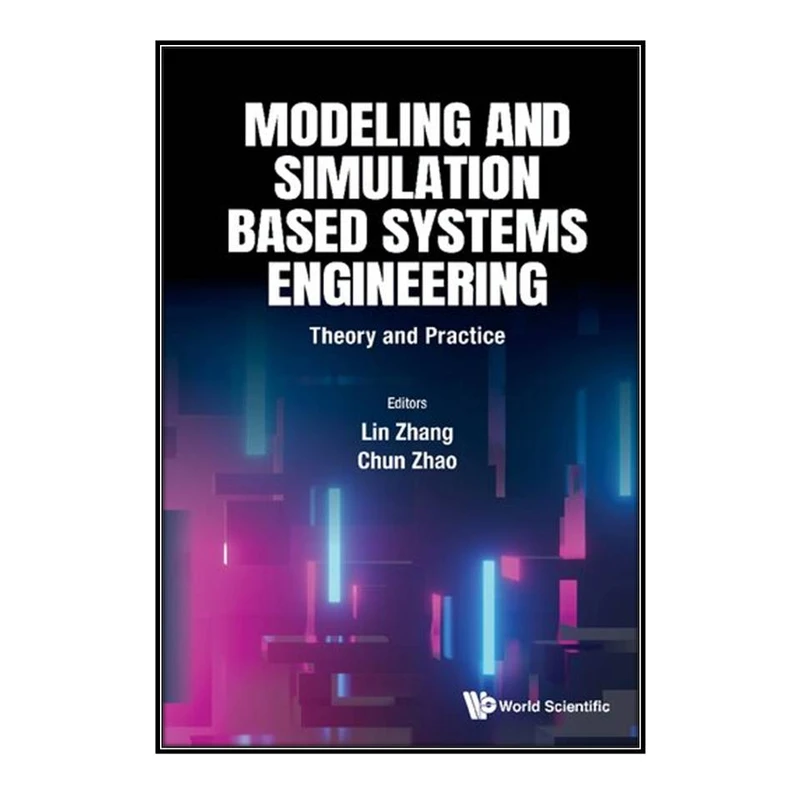  کتاب Modeling and Simulation Based Systems Engineering اثر Lin Zhang and Chun Zhao انتشارات مؤلفين طلايي