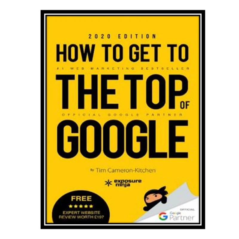 کتاب How To Get To The Top Of Google اثر جمعی از نویسندگان انتشارات مؤلفین طلایی