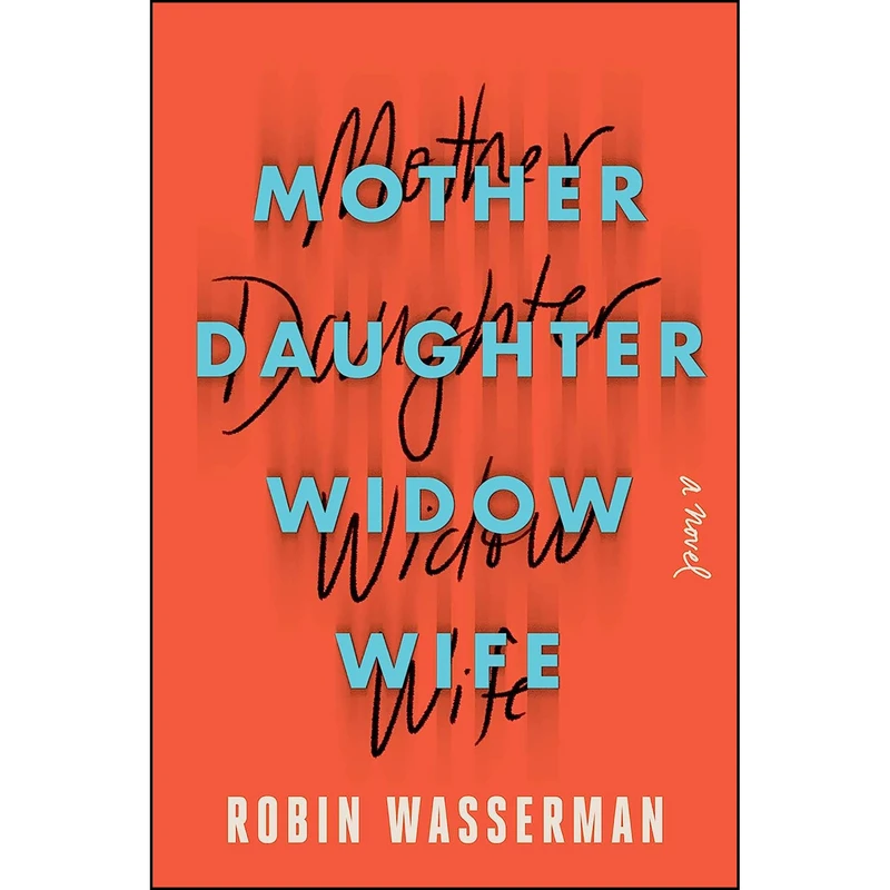کتاب Mother Daughter Widow Wife اثر Robin Wasserman انتشارات Scribner