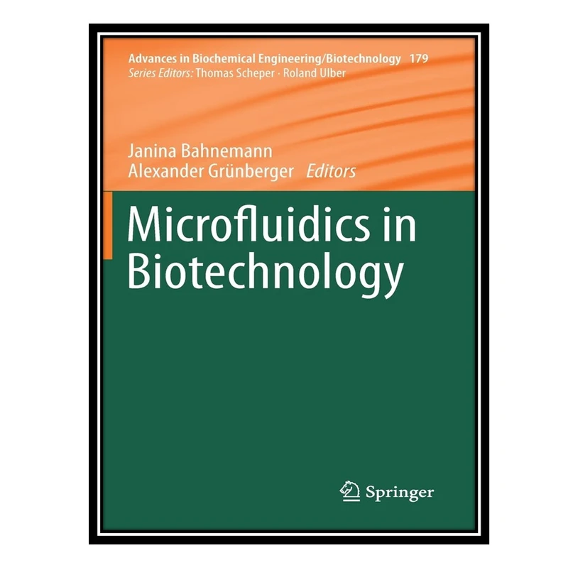 کتاب Microfluidics in Biotechnology اثر Janina Bahnemann AND Alexander Grünberger انتشارات مؤلفین طلایی