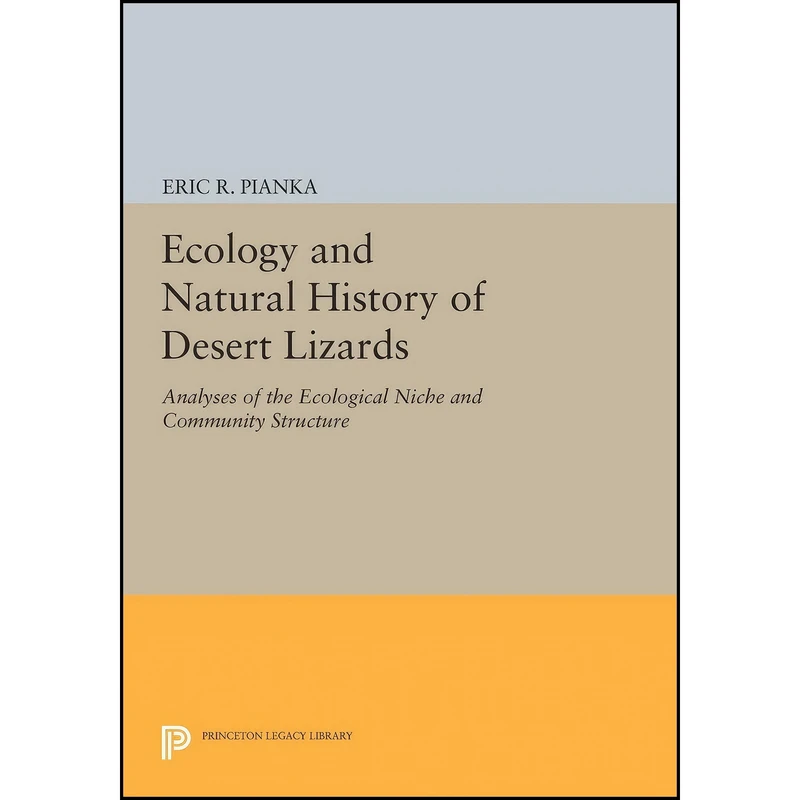 کتاب Ecology and Natural History of Desert Lizards اثر Eric R. Pianka انتشارات Princeton University Press