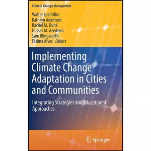 کتاب Implementing Climate Change Adaptation in Cities and Communities اثر جمعي از نويسندگان انتشارات Springer