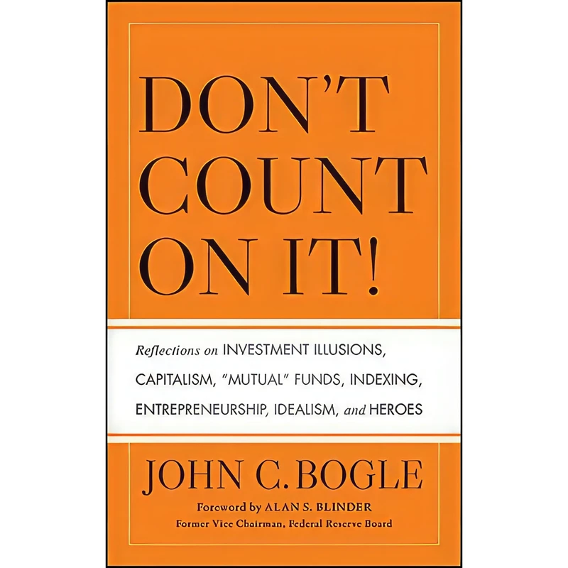 کتاب Don;t Count on It! اثر John C. Bogle and Alan S. Blinder انتشارات Wiley