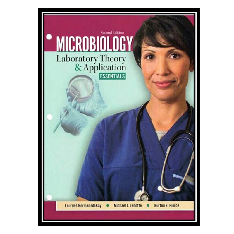 کتاب Microbiology: Laboratory Theory and Application, Essentials, 2nd Edition Lourdes Norman-McKay, Michael J Leboffe, Burton E Pierce اثر جمعی از نویسندگان انتشارات مؤلفین طلایی