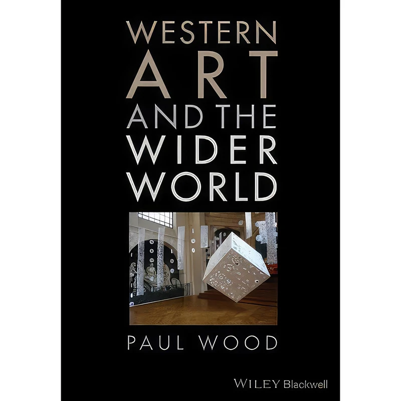 کتاب Western Art and the Wider World اثر Paul Wood انتشارات Wiley-Blackwell