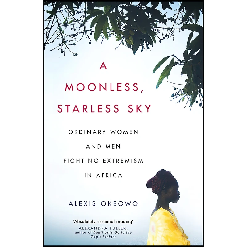 کتاب A Moonless, Starless Sky اثر Alexis Okeowo انتشارات Corsair