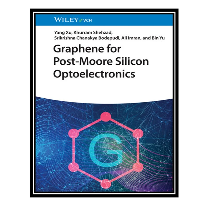 کتاب Graphene for Post-Moore Silicon Optoelectronics اثر جمعی از نویسندگان انتشارات مؤلفین طلایی