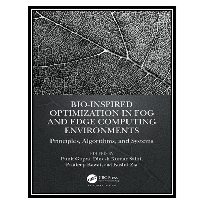 کتاب Bio-Inspired Optimization in Fog and Edge Computing Environments اثر جمعی از نویسندگان انتشارات مؤلفین طلایی