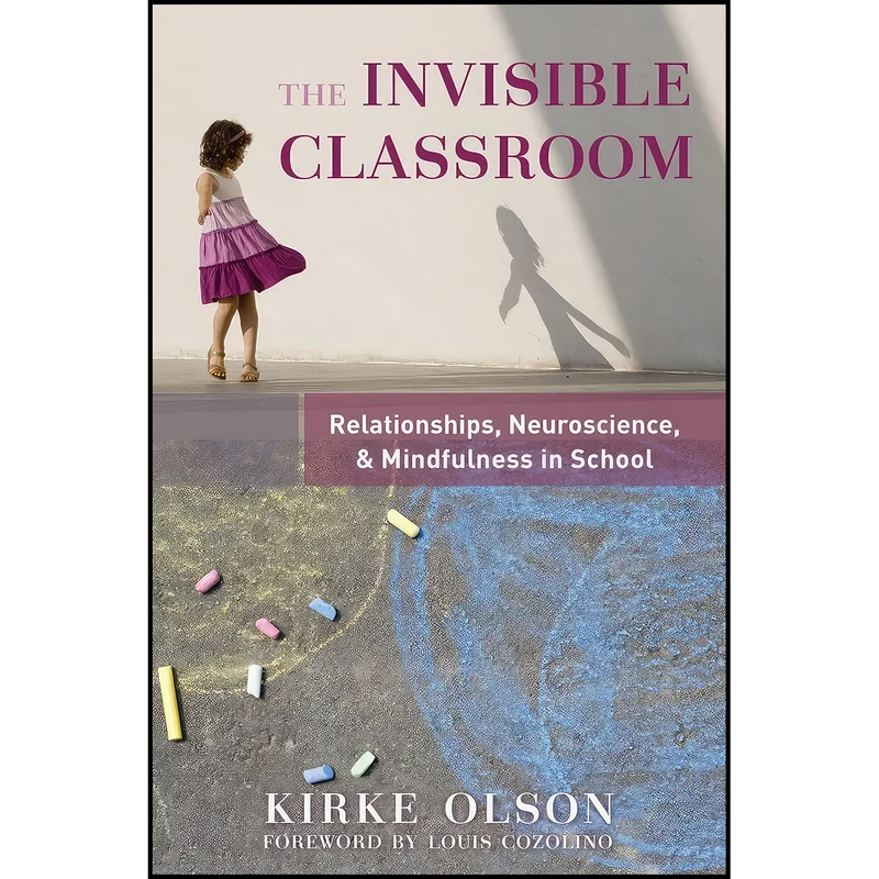 کتاب The Invisible Classroom اثر Kirke Olson and Louis Cozolino انتشارات W. W. Norton And Company