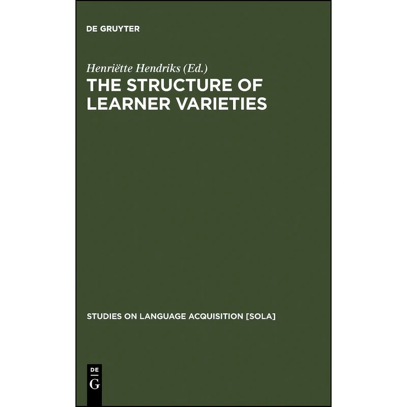 کتاب The Structure of Learner Varieties  اثر Henriette Hendriks انتشارات Mouton de Gruyter