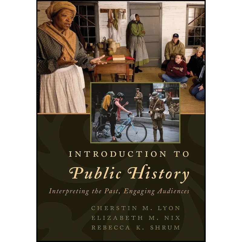کتاب Introduction to Public History اثر جمعي از نويسندگان انتشارات Rowman   Littlefield Publishers