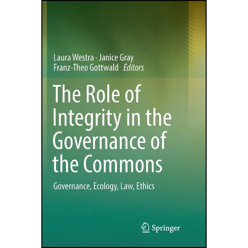 کتاب The Role of Integrity in the Governance of the Commons اثر جمعي از نويسندگان انتشارات تازه ها