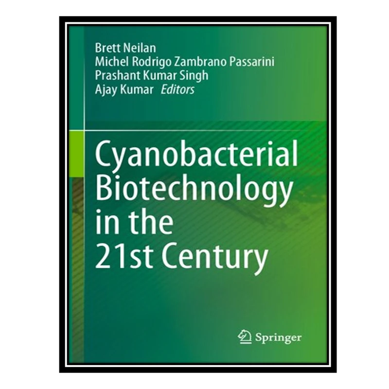 کتاب Cyanobacterial Biotechnology in the 21st Century اثر جمعی از نویسندگان انتشارات مؤلفین طلایی