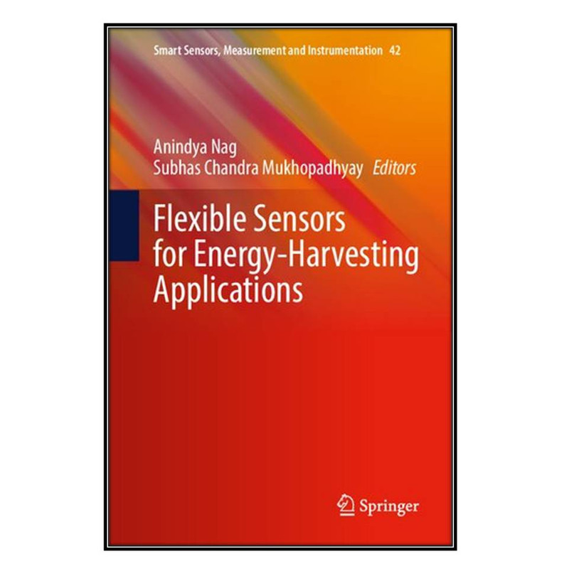  کتاب Flexible Sensors for Energy-Harvesting Applications اثر Anindya Nag and Subhas Chandra Mukhopadhyay انتشارات مؤلفين طلايي
