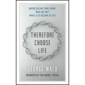 کتاب Therefore Choose Life اثر George Wald and Lewis Auerbach انتشارات House of Anansi Press