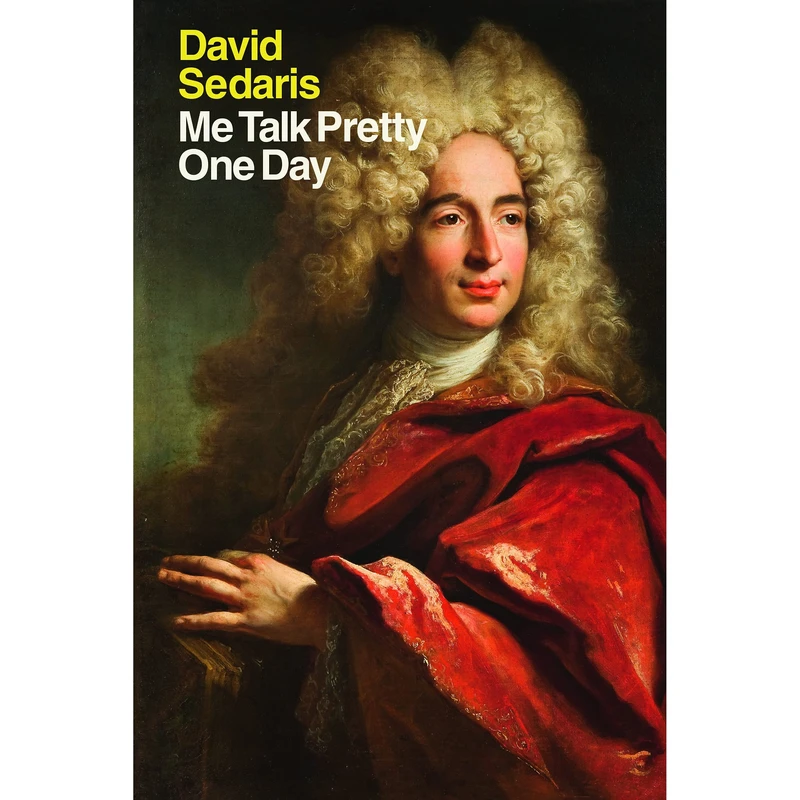 کتاب Me Talk Pretty One Day اثر David Sedaris انتشارات Hachette Digital Inc