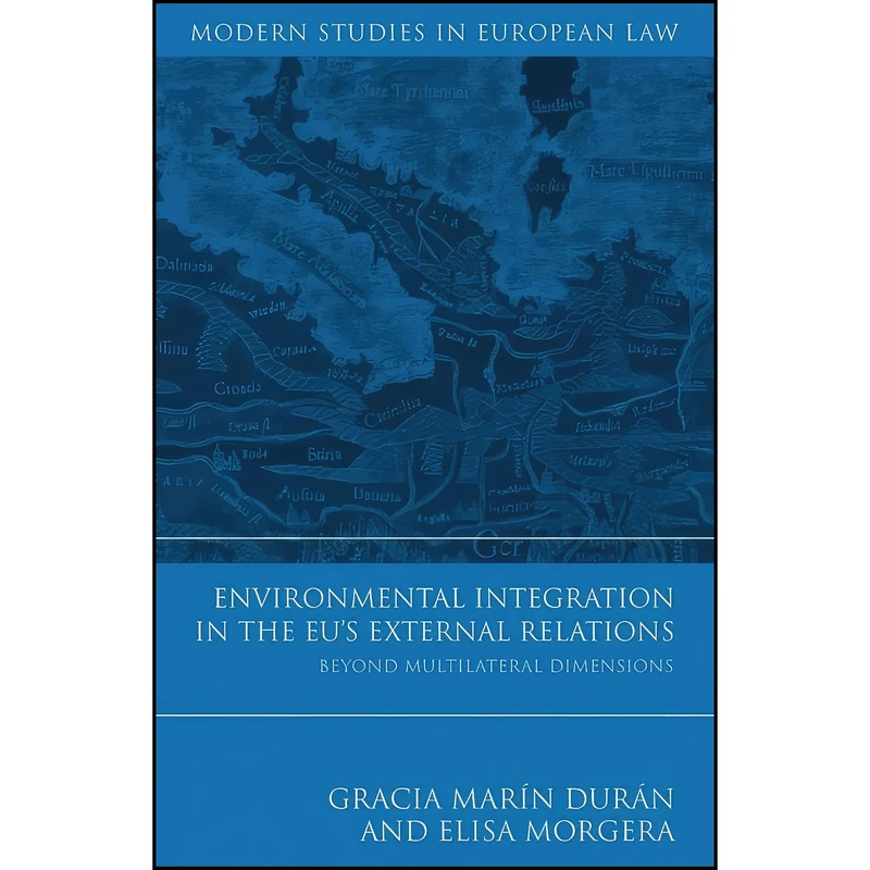 کتاب Environmental Integration in the EU's External Relations اثر جمعي از نويسندگان انتشارات Hart Publishing