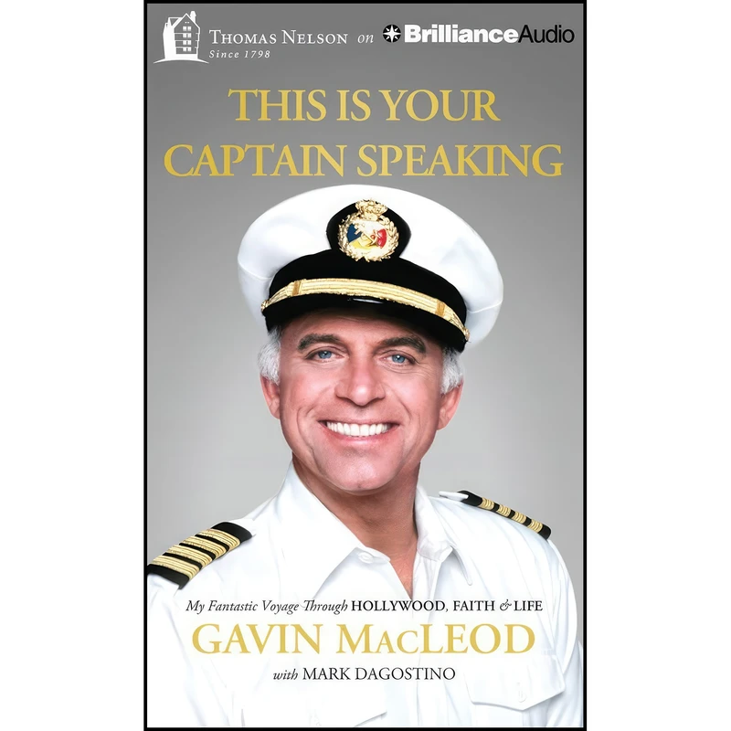 کتاب This Is Your Captain Speaking اثر Gavin MacLeod and Mark Dagostino انتشارات Thomas Nelson on Brilliance Audio