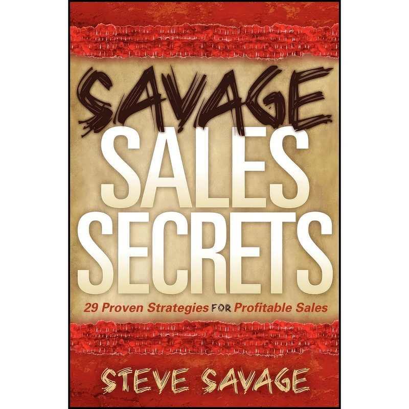 کتاب Savage Sales Secrets اثر جمعي از نويسندگان انتشارات Morgan James Publishing