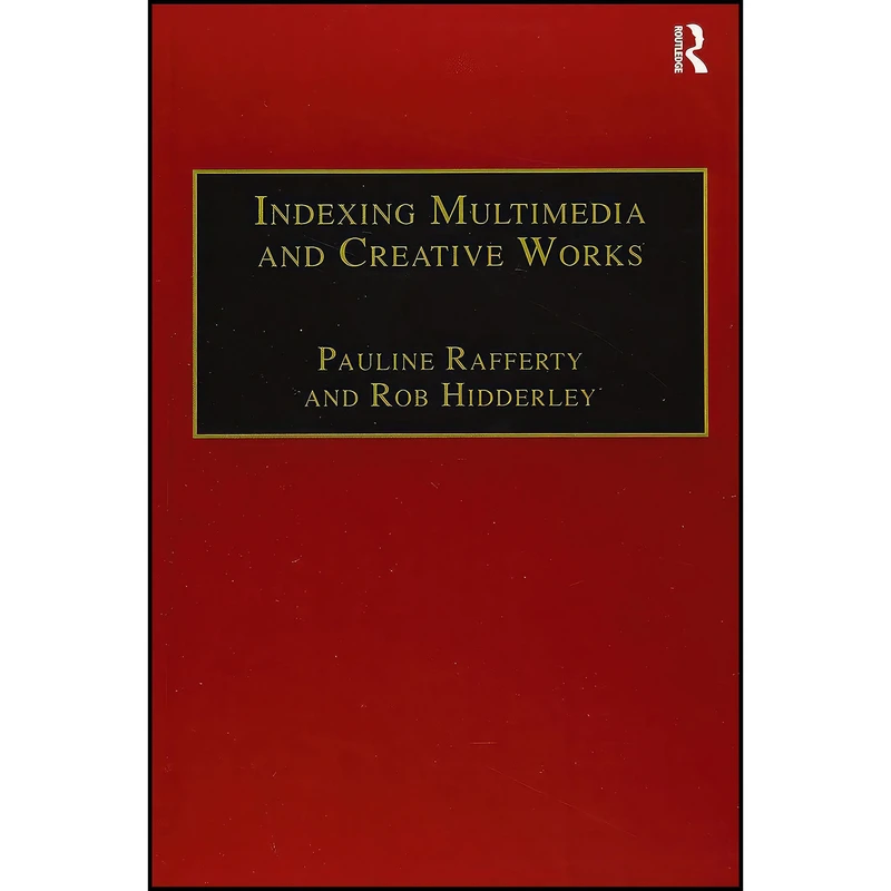 کتاب Indexing Multimedia and Creative Works اثر Pauline Rafferty and Rob Hidderley انتشارات بله