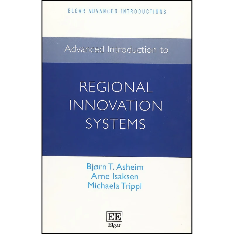 کتاب Advanced Introduction to Regional Innovation Systems  اثر جمعي از نويسندگان انتشارات Edward Elgar Publishing