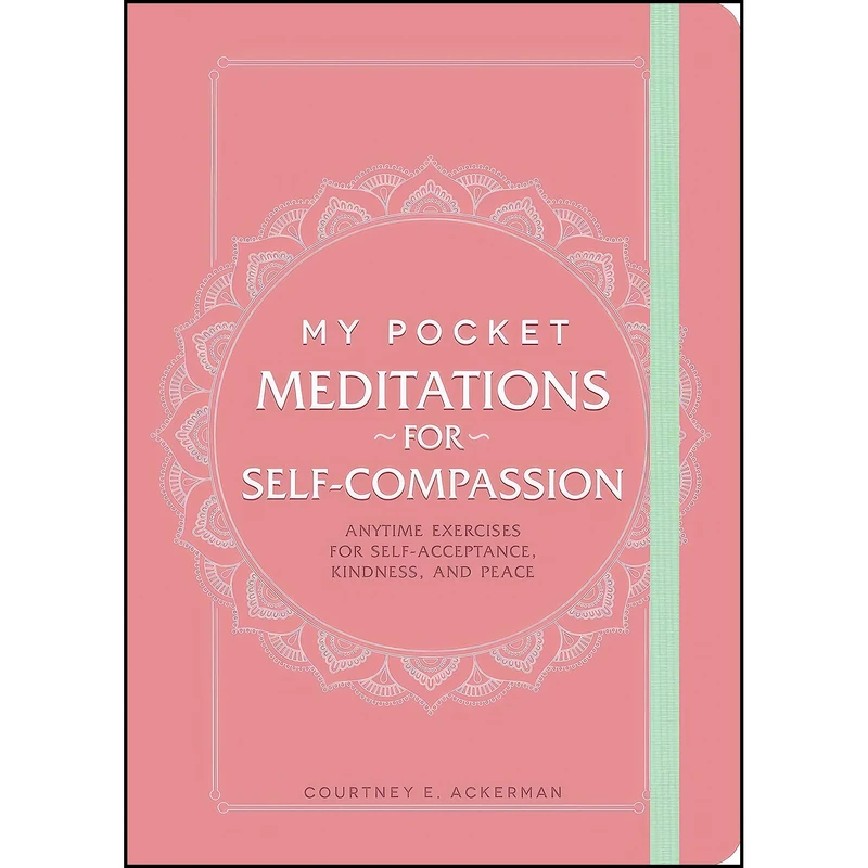 کتاب My Pocket Meditations for Self-Compassion اثر Courtney E. Ackerman انتشارات Adams Media