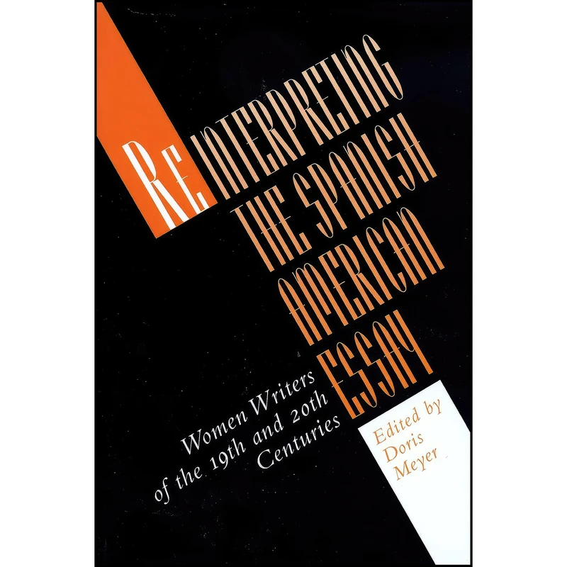کتاب Reinterpreting the Spanish American Essay اثر Doris Meyer انتشارات University of Texas Press