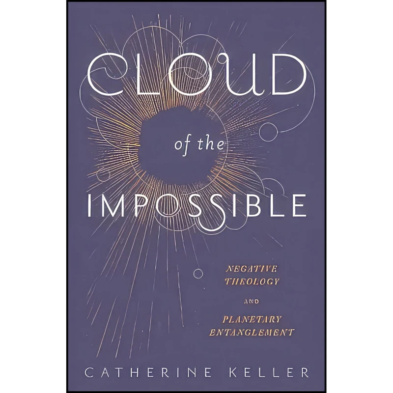 کتاب Cloud of the Impossible اثر Catherine Keller انتشارات Columbia University Press