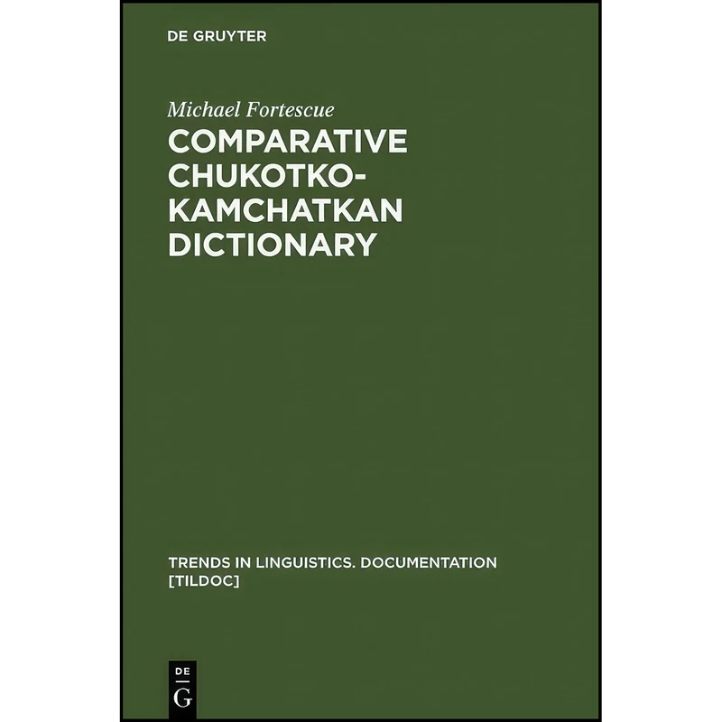کتاب Comparative Chukotko-Kamchatkan Dictionary  اثر Michael Fortescue انتشارات De Gruyter Mouton