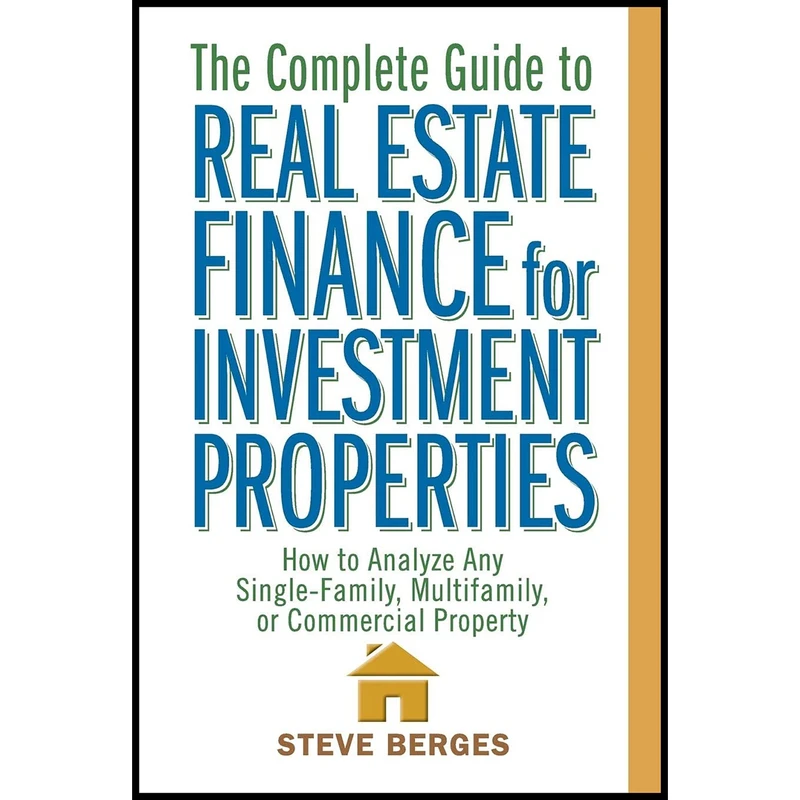 کتاب The Complete Guide to Real Estate Finance for Investment Properties اثر Steve Berges انتشارات Wiley