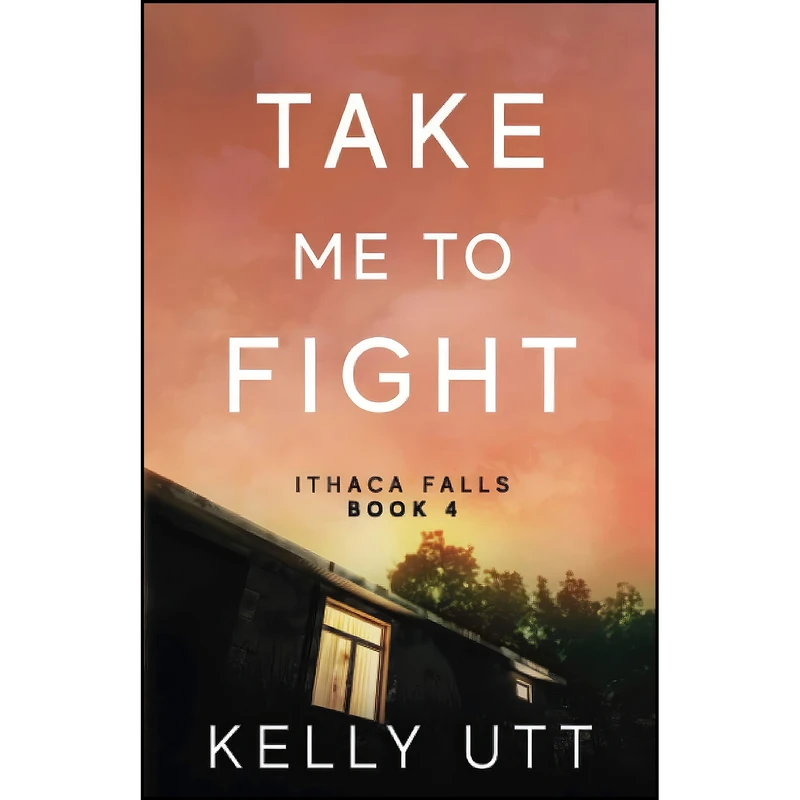کتاب Take Me to Fight  اثر Kelly Utt انتشارات تازه ها